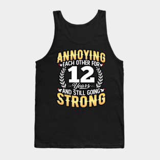 Annoying Each Other For 12 Years 12Th Wedding Anniversary Tank Top